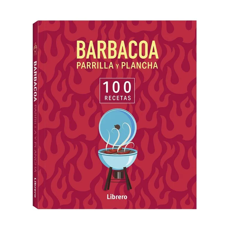 Barbacoa, parrilla y plancha: 100 recetas