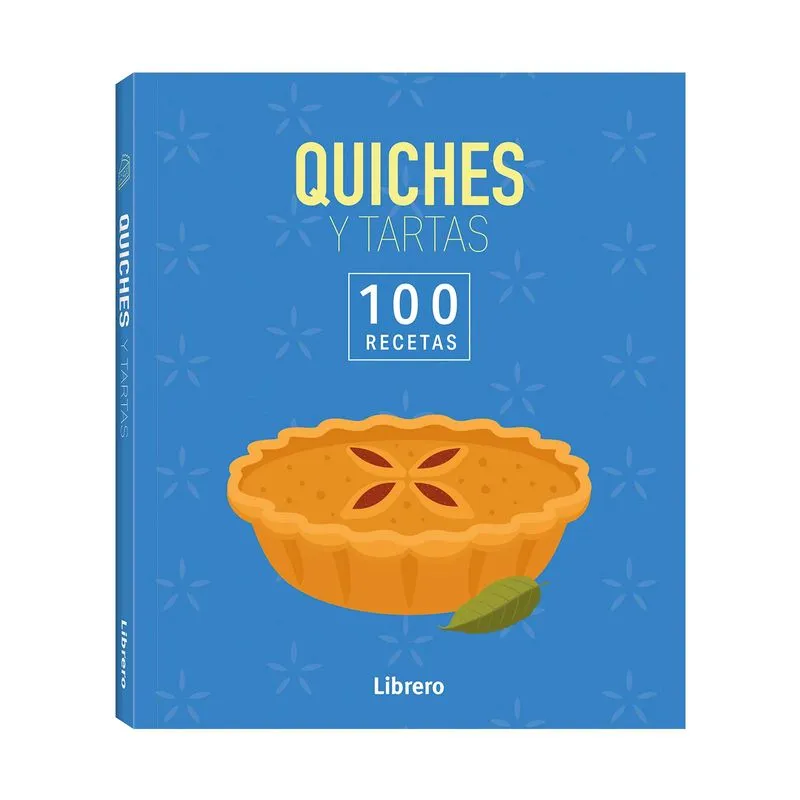 Quiches y tartas: 100 recetas