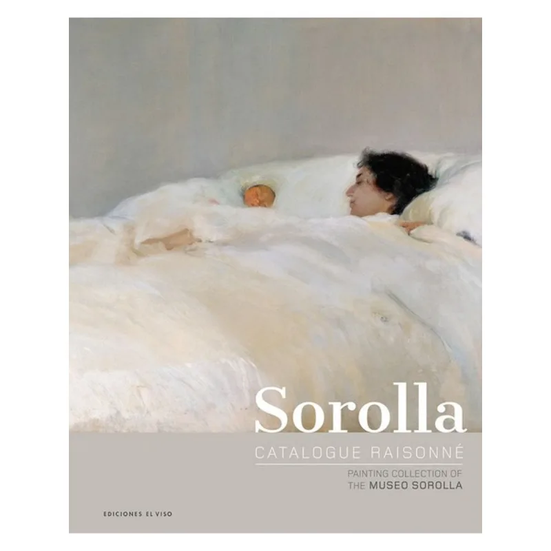SOROLLA CATALOGUE RAISONNÉ. PAINTING COLLECTION OF THE MUSEO SOROLLA