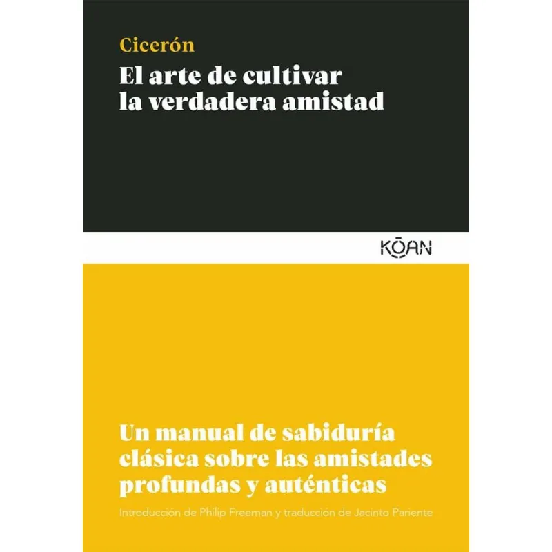 ARTE DE CULTIVAR LA VERDADERA AMISTAD, EL - Ciceron, Marco Tulio ARTE DE CULTIVAR LA VERDADERA AMISTAD, EL