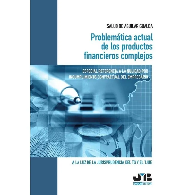 Problemática actual de los productos financieros complejos. Especial referencia a la nulidad por inc