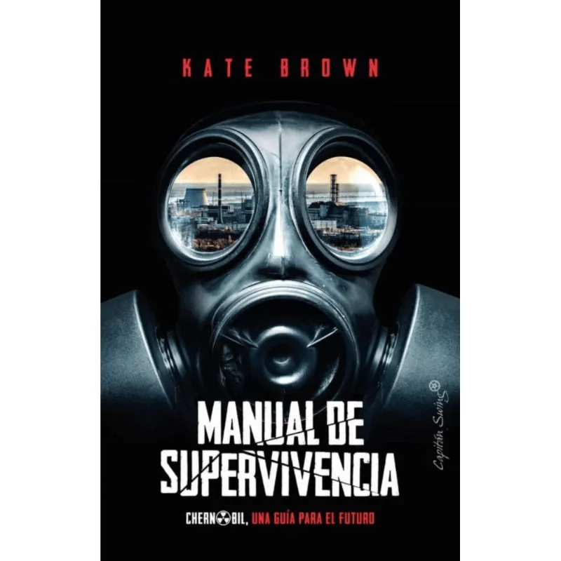 Manual de supervivencia. Chernobil. Una guia para el futuro Manual de supervivencia. Chernóbil. Una guía para el futuro