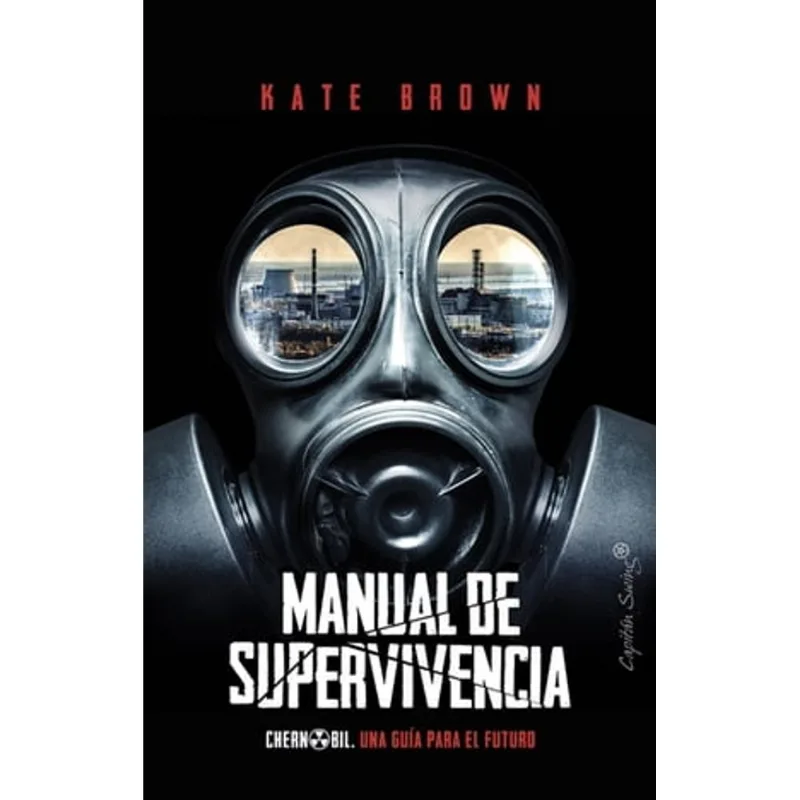 Manual de supervivencia. Chernobil. Una guia para el futuro Manual de supervivencia