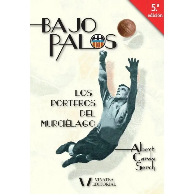 Bajo palos 5ª Edición (los porteros del centenario del valencia c. F) - Espanhol