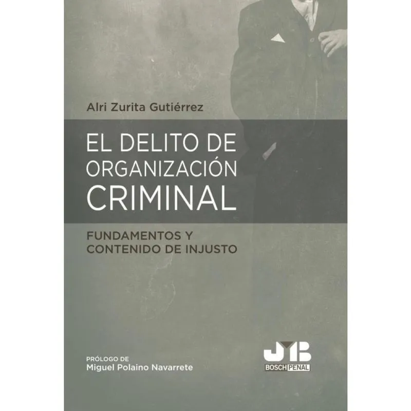 El delito de organización criminal: fundamentos y contenido de injusto - Espanhol