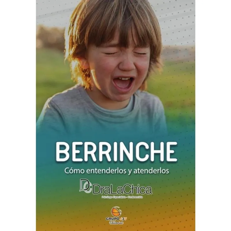 Berrinche - Guia práctica para educar a tu hijo. - Espanhol