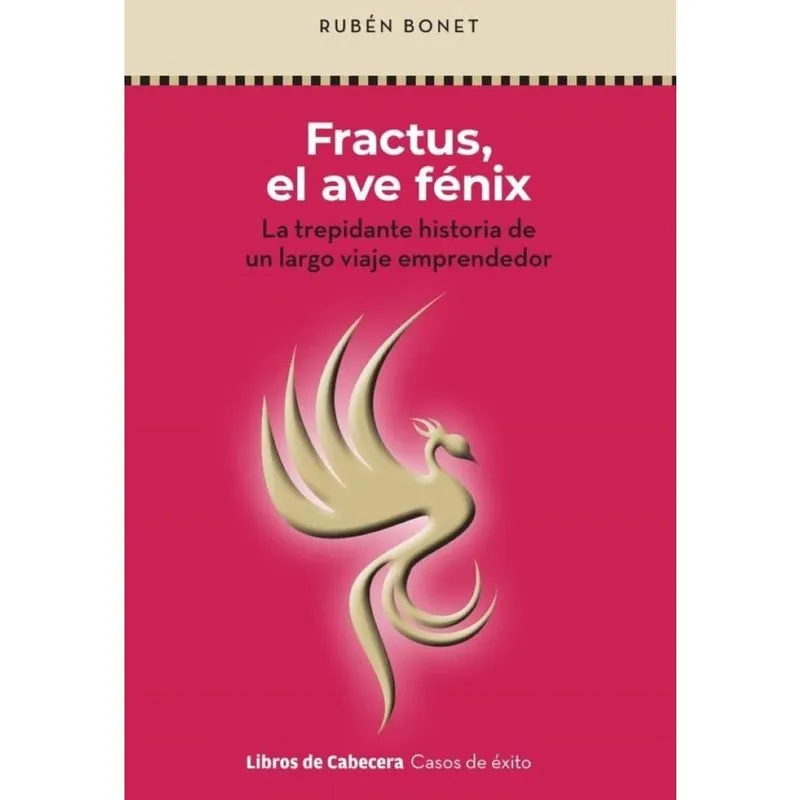 Fractus, el ave fénix: La trepidante historia de un largo viaje emprendedor - Espanhol