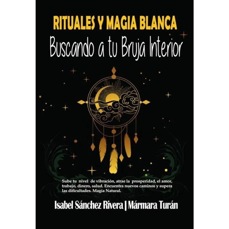 Rituales y Magia Blanca. Buscando a tu Bruja interior - Espanhol