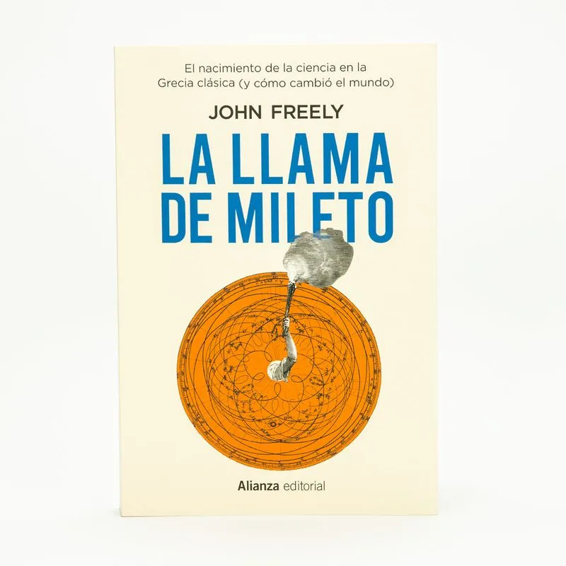 La llama de Mileto: el nacimiento de la ciencia en la Grecia clásica (y cómo cambió el mundo)