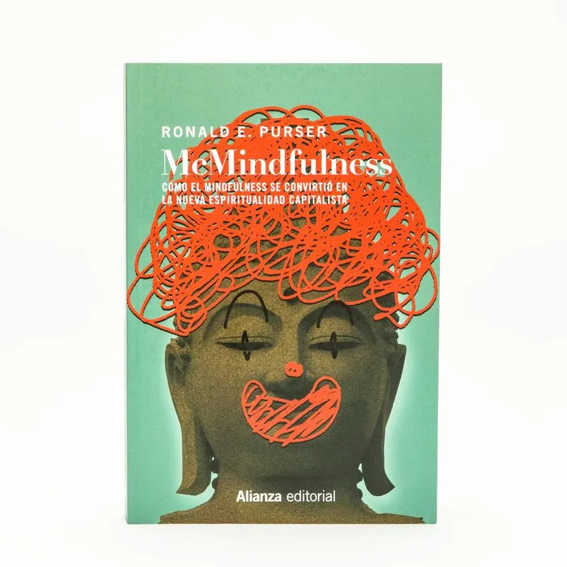 McMindfulness: cómo el mindfulness se convirtió en la nueva espiritualidad capitalista