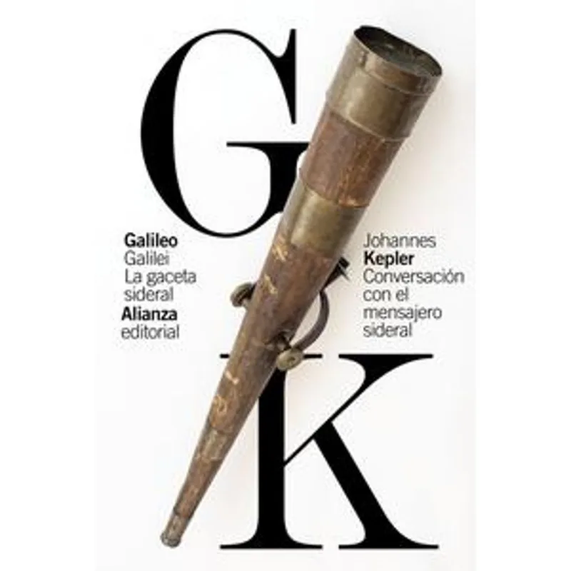 La gaceta sideral / Conversacion con el mensajero sideral La gaceta sideral / Conversación con el mensajero sideral