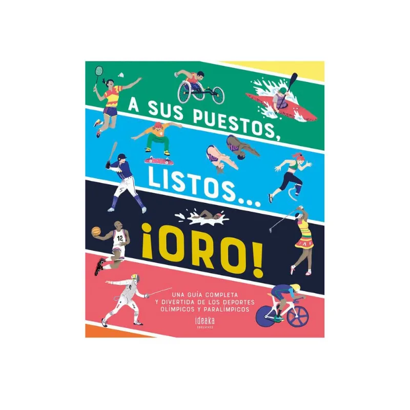 A sus puestos, listos... ¡oro!: La Guía Definitiva de los Deportes Olímpicos A sus puestos, listos... ¡oro!