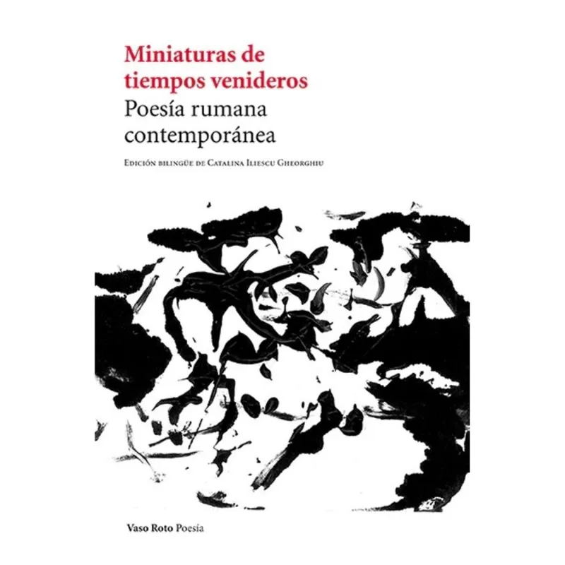 Miniaturas de tiempos venideros poesia rumana contemporanea Miniaturas de tiempos venideros poesía rumana contemporánea