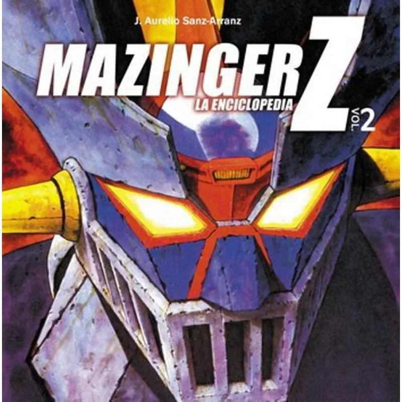 Livro Mazinger Z La Enciclopedia Vol 2 Aurelio Sanz-Arranz