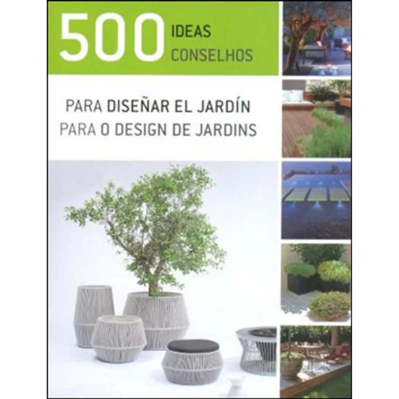 500 IDEAS PARA DISENAR EL JARDIN/500 CONSELHOS PARA O DESIGN DE JARDINS