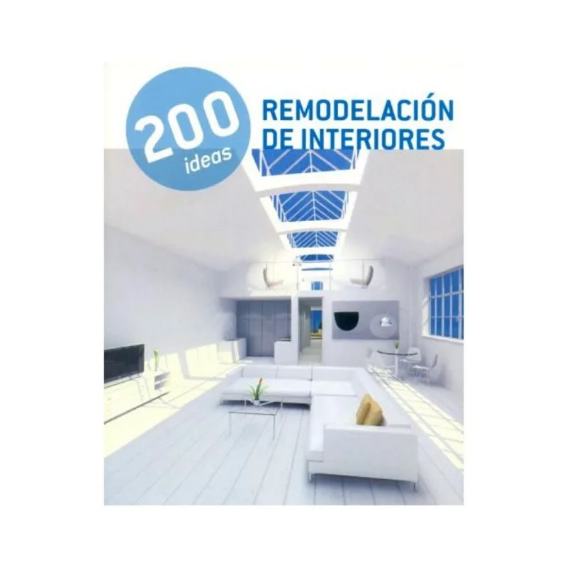 200 IDEAS REMODELACIÓN DE INTERIORES