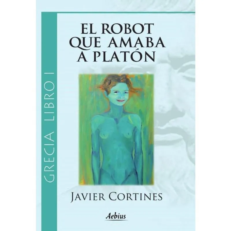 El robot que amaba a Platón - (Grecia, Libro i) - Espanhol