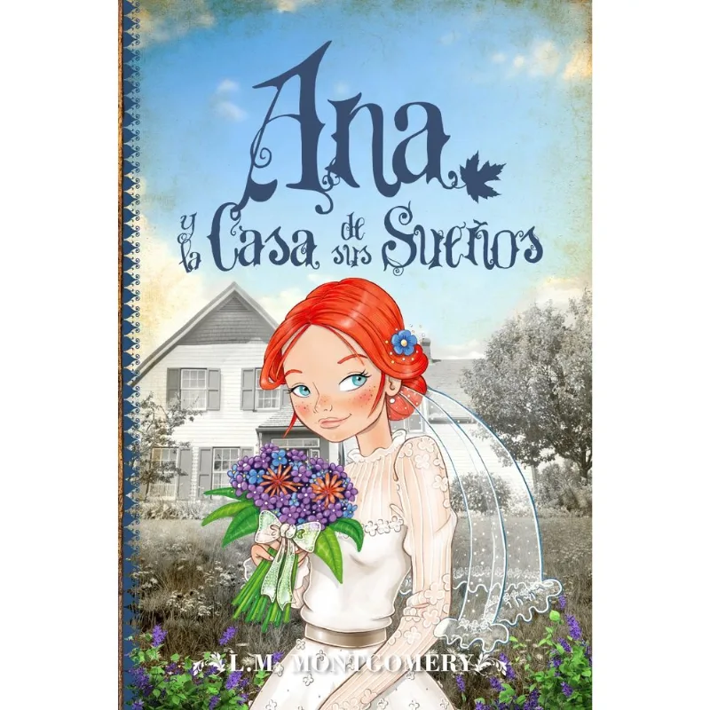 Ana y la Casa de sus Sueños: Un Nuevo Capítulo en la Vida de Ana Shirley Ana y la casa de sus sueños