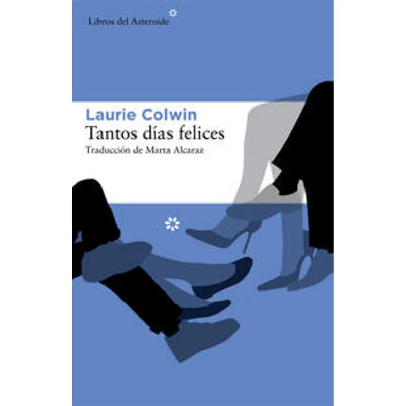 TANTOS DIAS FELICES: Una Historia de Amor y Amistad Inesperada TANTOS DIAS FELICES