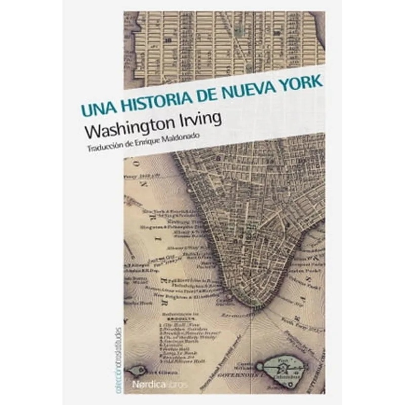 UNA HISTORIA DE NUEVA YORK: La Crónica Satírica de Knickerbocker Una historia de Nueva York