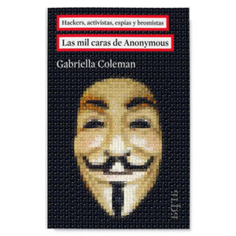 Las mil caras de Anonymous: Un Viaje al Corazón del Hacktivismo Las mil caras de Anonymous
