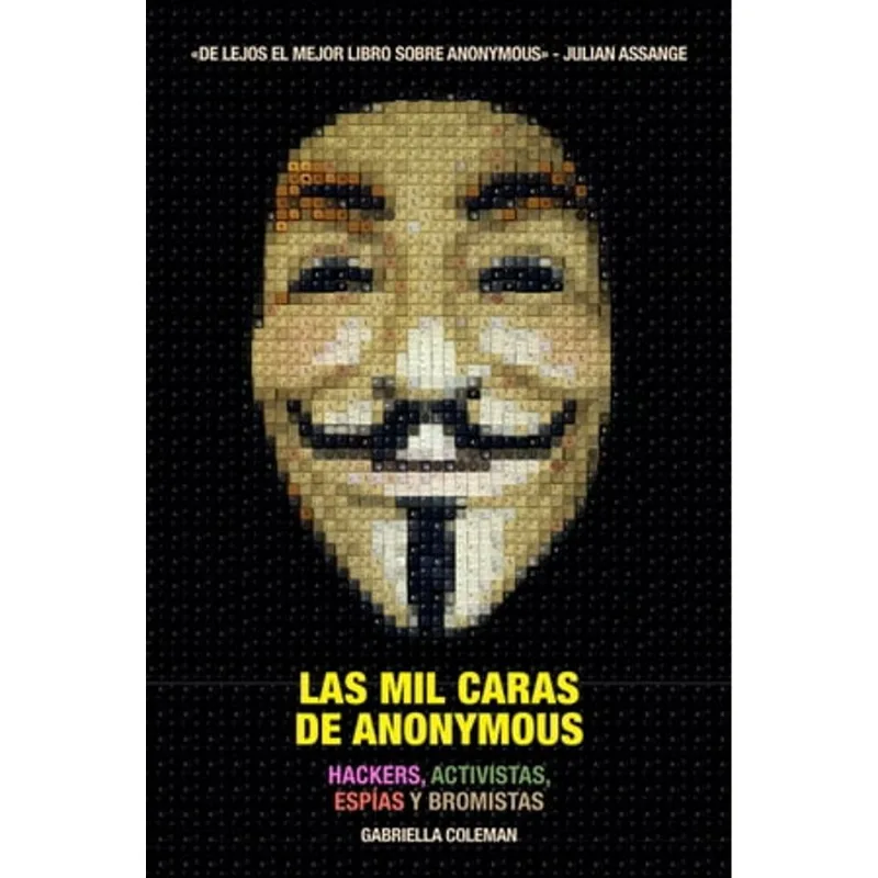 Las mil caras de Anonymous: Un Viaje al Corazón del Hacktivismo Las mil caras de Anonymous