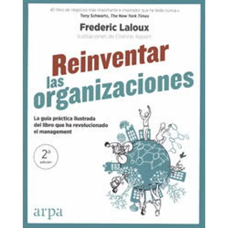 Reinventar las Organizaciones: Guía Práctica para el Modelo Teal de Frederic Laloux Reinventar las organizaciones