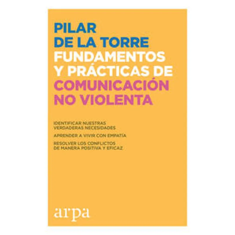 FUNDAMENTOS Y PRÁCTICAS DE COMUNICACIÓN NO VIOLENTA: Construye Relaciones Armoniosas FUNDAMENTOS Y PRACTICAS DE COMUNICACION NO VIOLENTA
