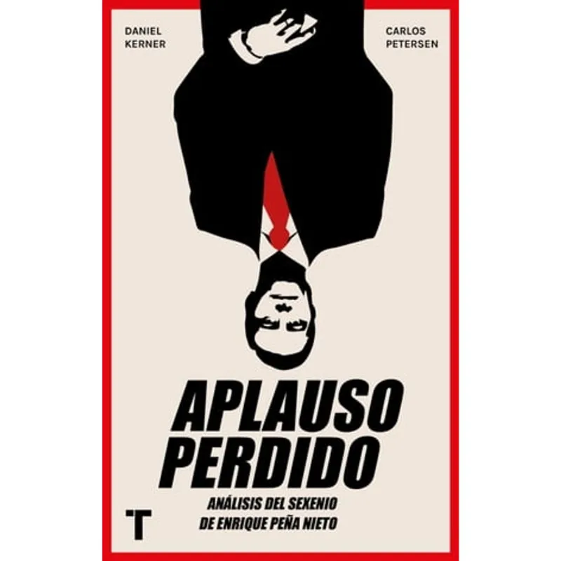 APLAUSO PERDIDO: ANALISIS DEL SEXENIO DE ENRIQUE PENA NIETO Aplauso perdido