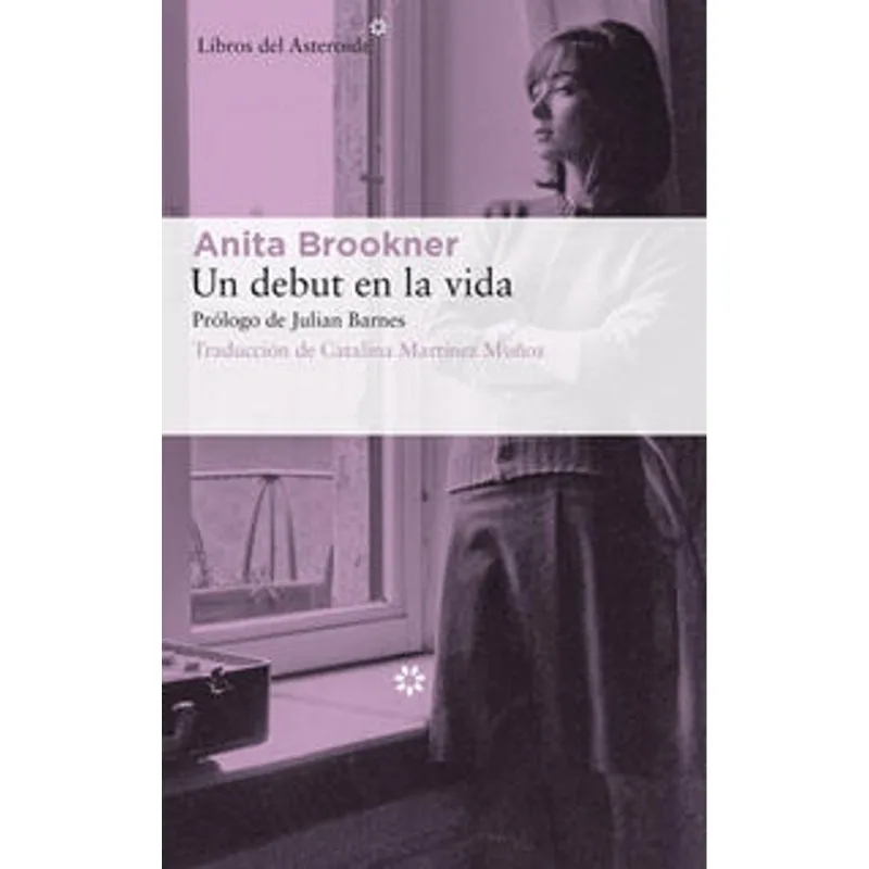 Un debut en la vida: La lúcida reflexión de Anita Brookner sobre la literatura y la vida Un debut en la vida