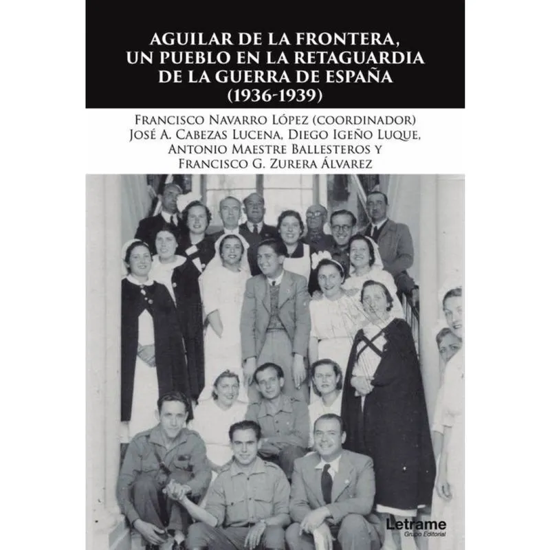 Aguilar de la Frontera, un pueblo en la retaguardia de la Guerra Civil (1936-1939) - Espanhol