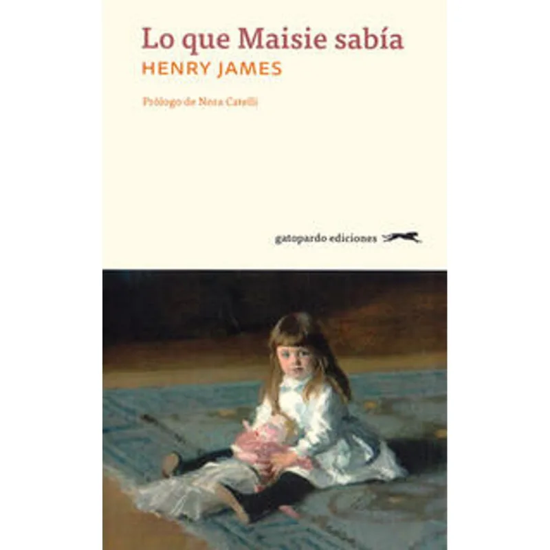 Lo que Maisie sabía: La Inocencia Frente al Mundo Adulto de Henry James Lo que Maisie sabía