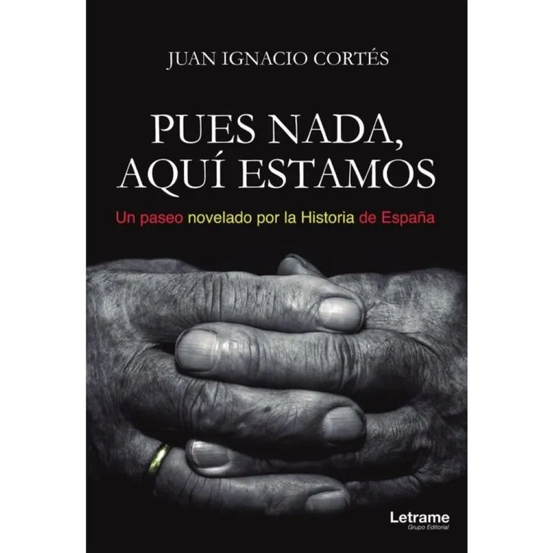 Pues nada, aquí estamos (Un paseo novelado por la Historia de España) - Espanhol