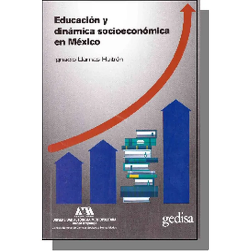 Educacion y dinamica socioeconomica en Mexico Educación y dinámica socioeconómica en México
