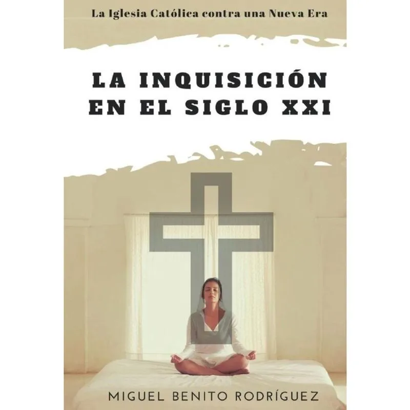 La inquisición en el siglo xxi. La Iglesia contra la Nueva Era - Espanhol