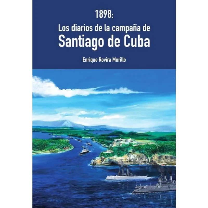1898: Los diarios de la Campaña de Santiago de Cuba - Espanhol