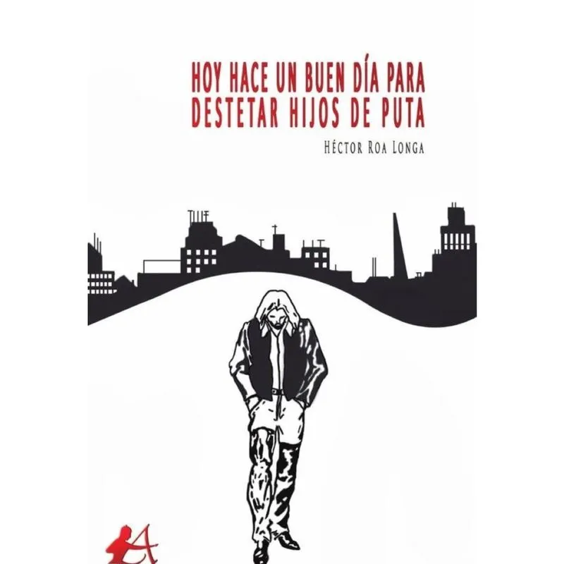 Hoy hace un buen día para destetar hijos de puta - Espanhol