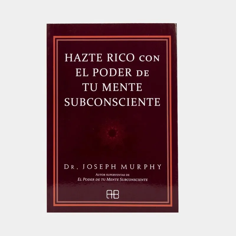 Hazte rico con el poder de tu mente subconsciente