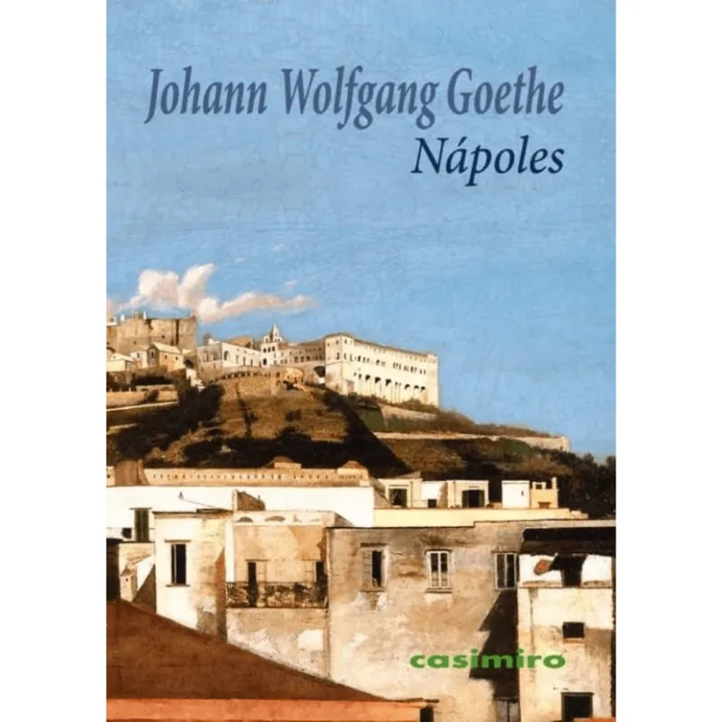 Nápoles: La Región Más Extraordinaria del Mundo por Goethe Nápoles