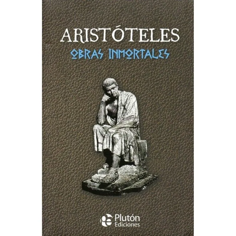 ARISTOTELES OBRAS INMORTALES - Aristoteles ARISTOTELES OBRAS INMORTALES