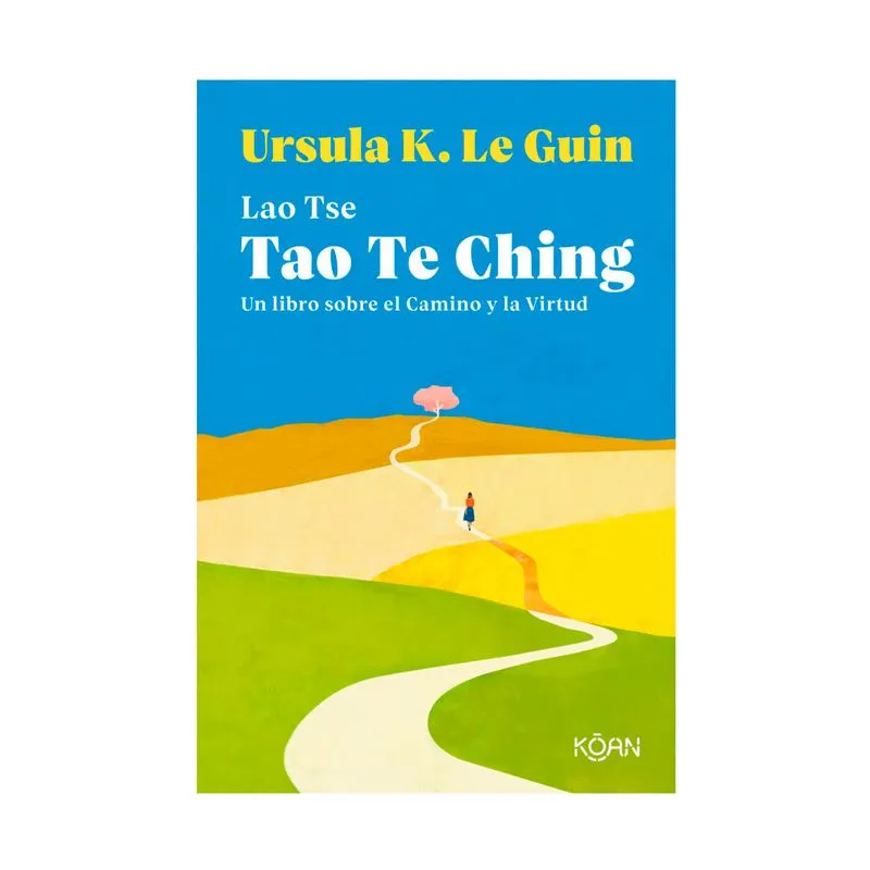 Tao te ching: un libro sobre el camino y la virtud