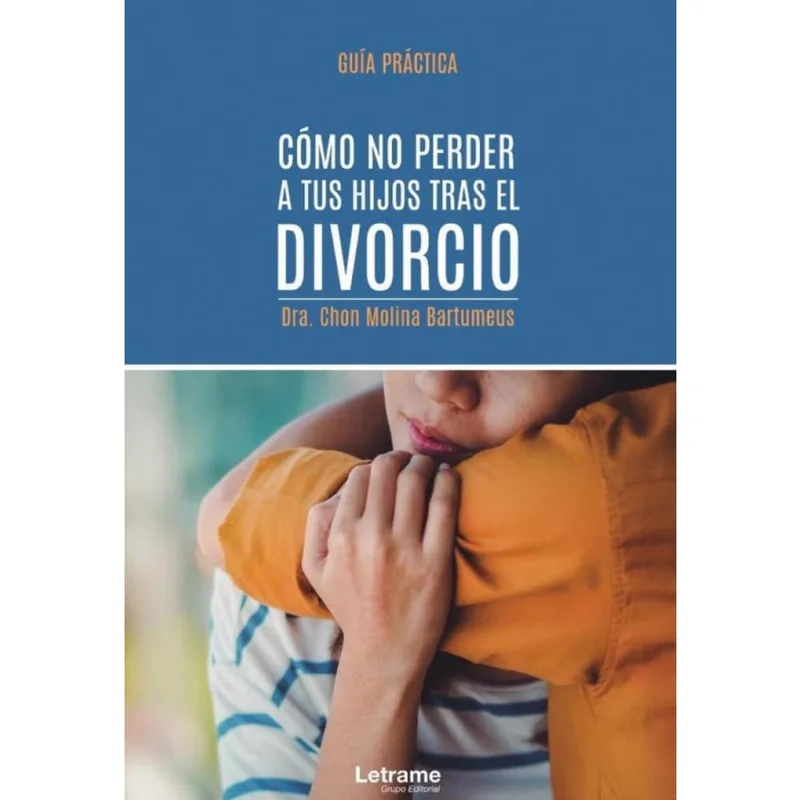 Cómo no perder a tus hijos tras el divorcio. Guía práctica - Espanhol