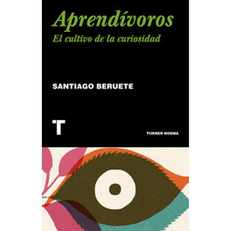 Aprendivoros. El cultivo de la curiosidad Aprendívoros. El cultivo de la curiosidad