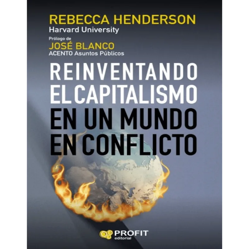 REINVENTANDO EL CAPITALISMO EN UN MUNDO EN CONFLICTO