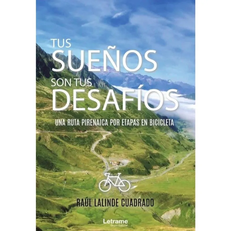 Tus sueños son tus desafíos. Una ruta pirenaica por etapas en bicicleta - Espanhol