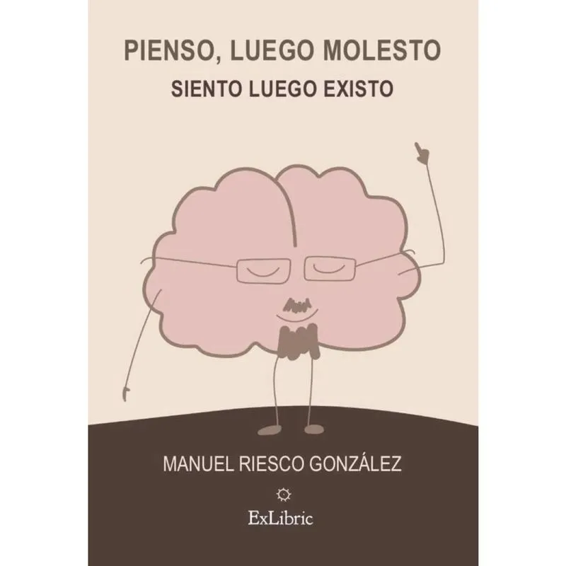 Pienso, luego molesto. Siento, luego existo - Espanhol