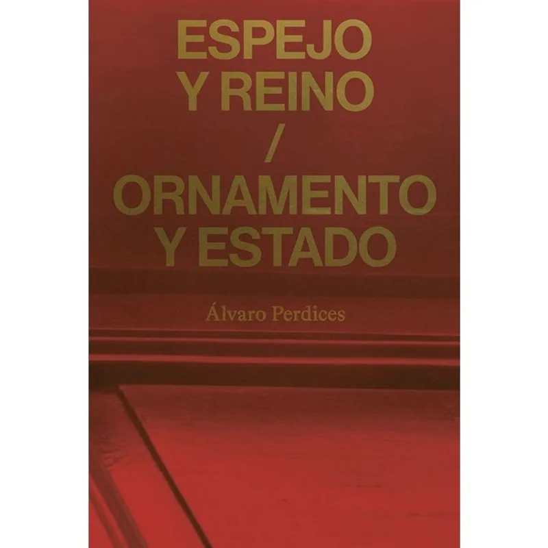 ESPEJO Y REINO / ORNAMENTO Y ESTADO