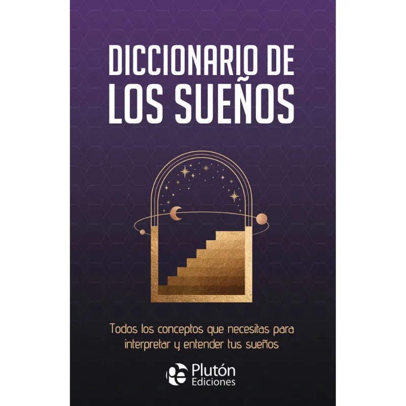 Diccionario de los Sueños: Desvela los Mensajes de tu Subconsciente Diccionario de los sueños
