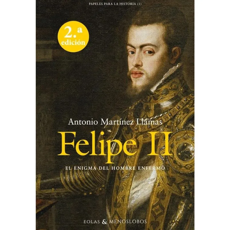 Felipe ii. El enigma del hombre enfermo - Espanhol