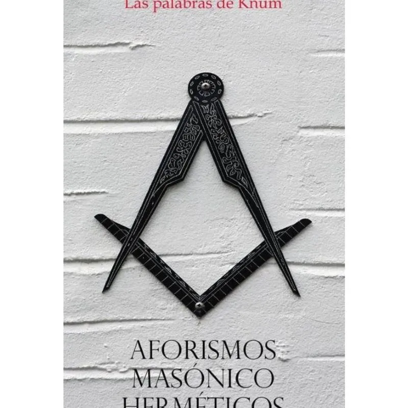 Las palabras de Knum - Aforismos masónico-herméticos - Espanhol